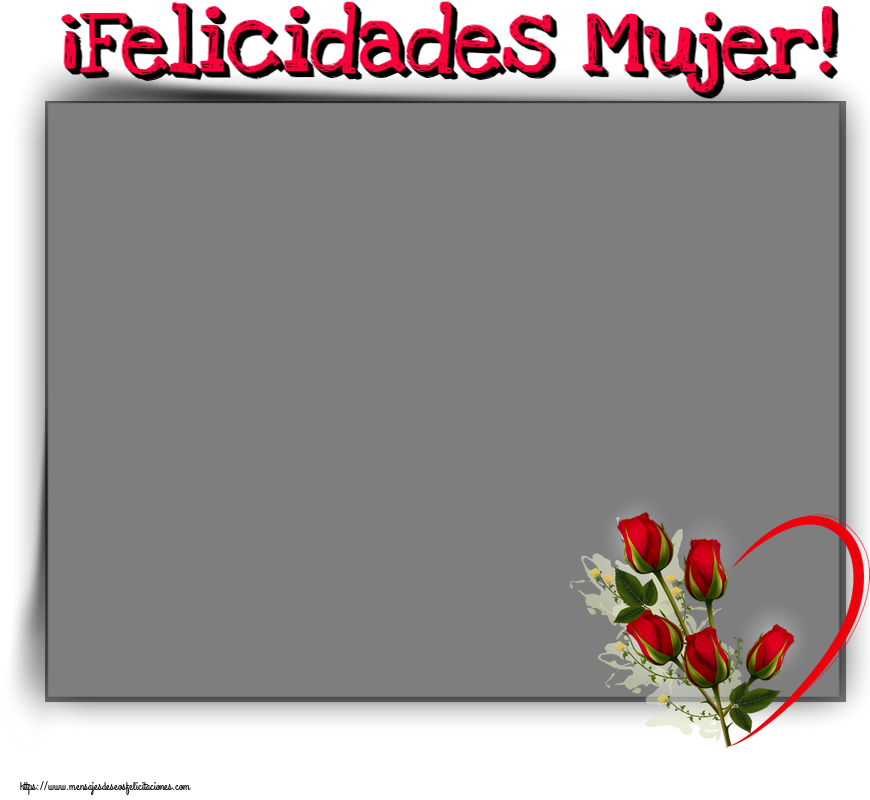 Felicitaciones Personalizadas para el día de la mujer - ¡Felicidades Mujer! - Marco de foto