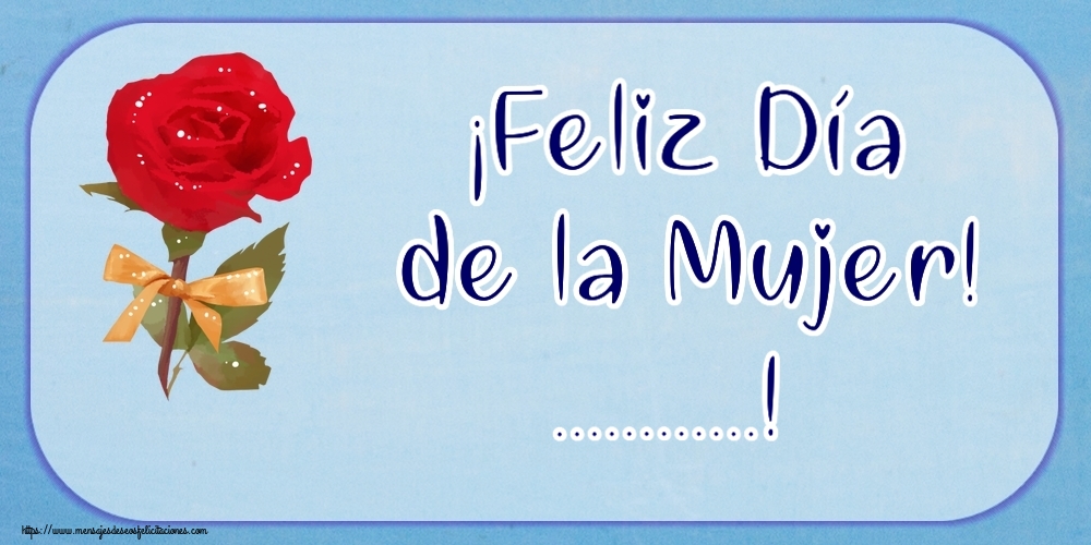 Felicitaciones Personalizadas para el día de la mujer - ¡Feliz Día de la Mujer! ...!