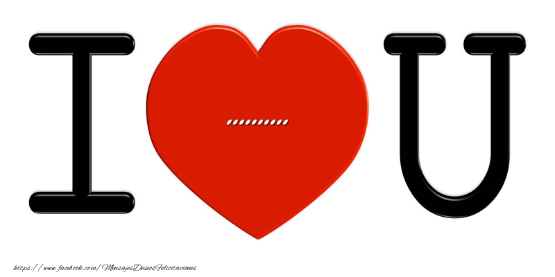 Felicitaciones Personalizadas de amor - ... I love you!