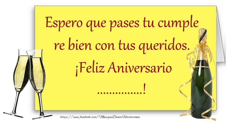 Felicitaciones Personalizadas de aniversario - Espero que pases tu cumple re bien con tus queridos.  ¡Feliz Aniversario ...!