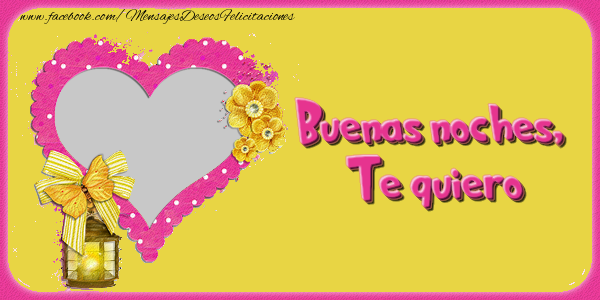 Felicitaciones Personalizadas de buenas noches - Buenas noches, Te quiero