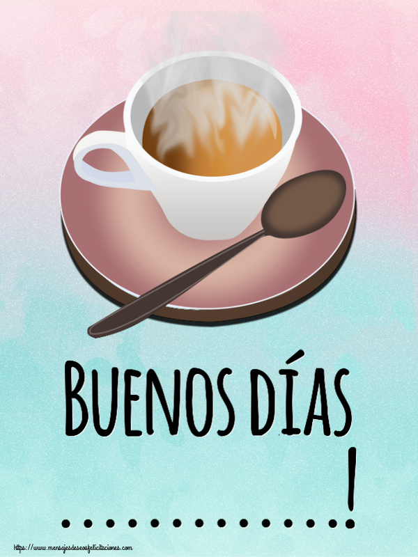 Felicitaciones Personalizadas de buenos días - Buenos días ...!