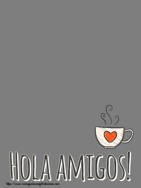 Felicitaciones Personalizadas de buenos días - Hola amigos! - Marco de foto