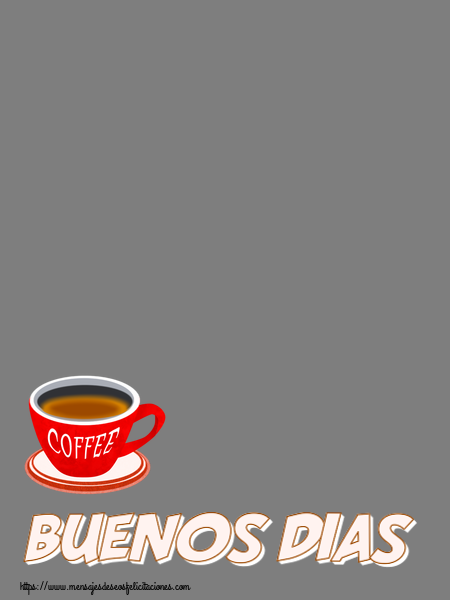 Felicitaciones Personalizadas de buenos días - Buenos Dias! - Marco de foto