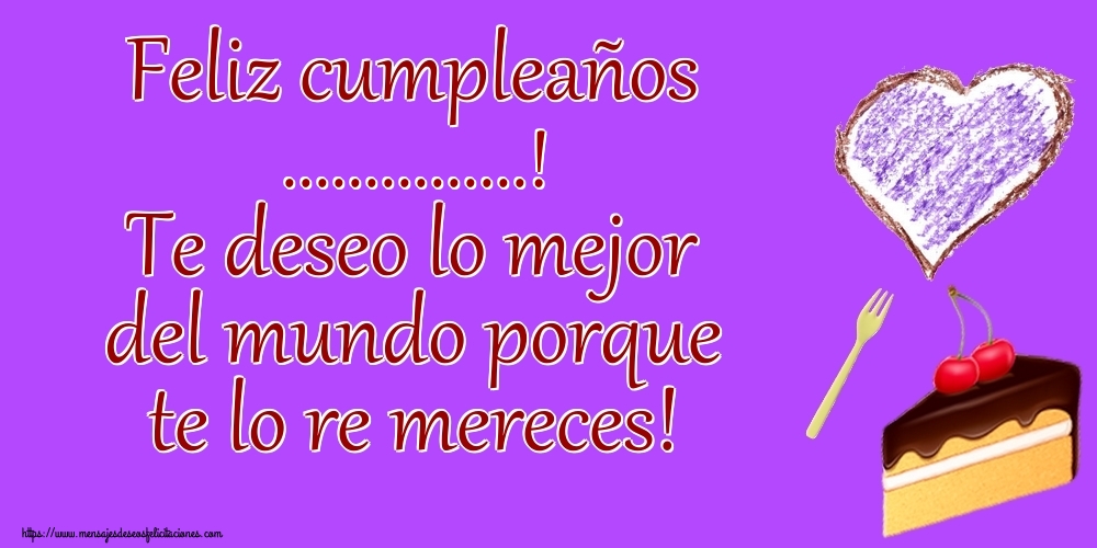 Felicitaciones Personalizadas de cumpleaños - Feliz cumpleaños ...! Te deseo lo mejor del mundo porque te lo re mereces! Imagen con rebanada de pastel con cerezas sobre fondo morado