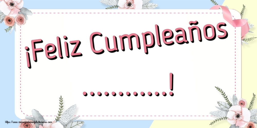 Felicitaciones Personalizadas de cumpleaños - ¡Feliz Cumpleaños ...!