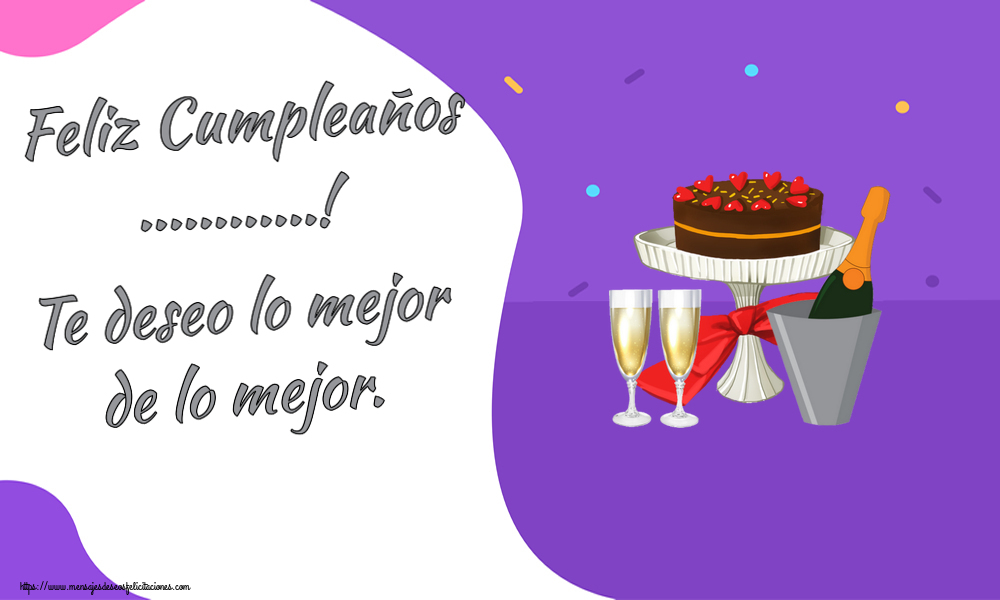 Felicitaciones Personalizadas de cumpleaños - Feliz Cumpleaños ...! Te deseo lo mejor de lo mejor. Imagen con pastel y champán con copas sobre fondo morado