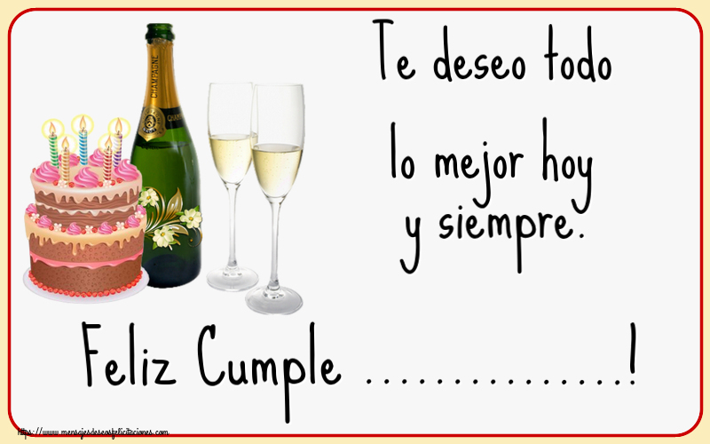 Felicitaciones Personalizadas de cumpleaños - Te deseo todo lo mejor hoy y siempre. Feliz Cumple ...!