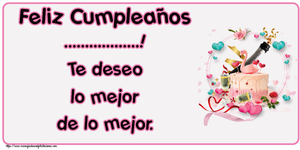Felicitaciones Personalizadas de cumpleaños - Feliz Cumpleaños ...! Te deseo lo mejor de lo mejor. ~ tarta con cisne y champán
