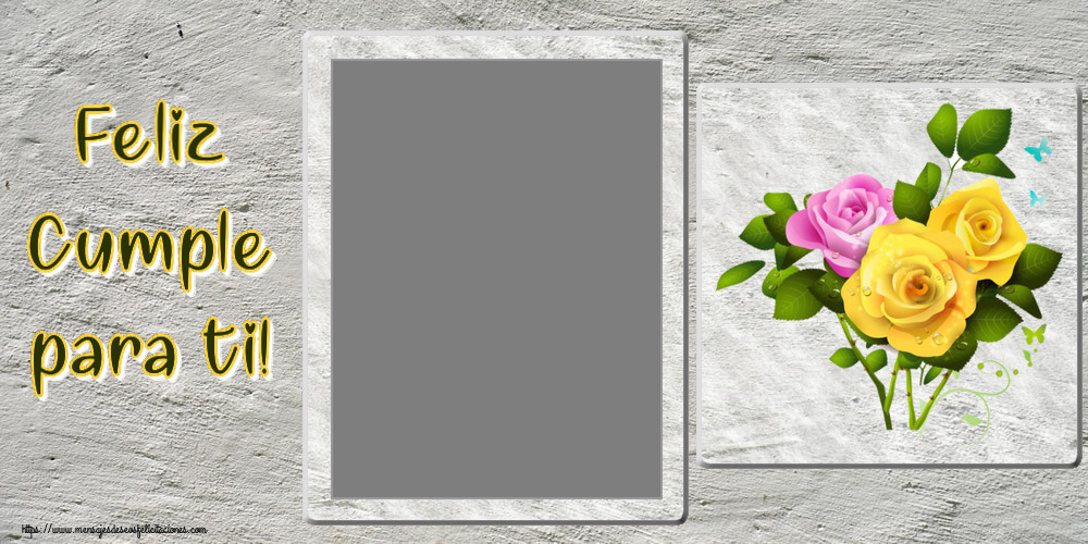 Felicitaciones Personalizadas de cumpleaños - Feliz Cumple para ti! - Marco de foto
