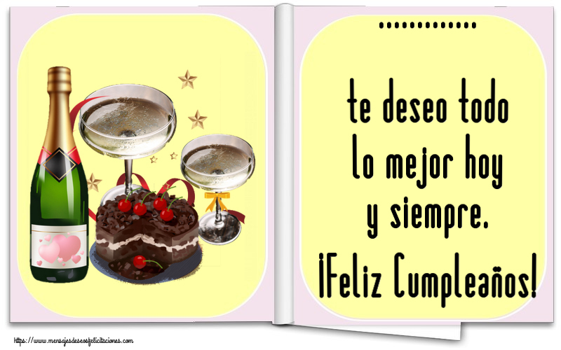 Felicitaciones Personalizadas de cumpleaños - ... te deseo todo lo mejor hoy y siempre. ¡Feliz Cumpleaños!