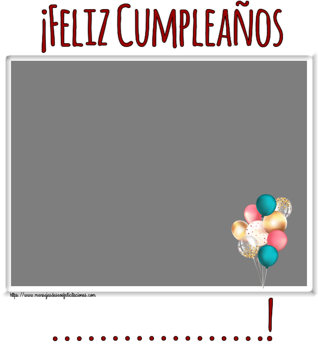 Felicitaciones Personalizadas de cumpleaños - ¡Feliz Cumpleaños ...! - Marco de foto