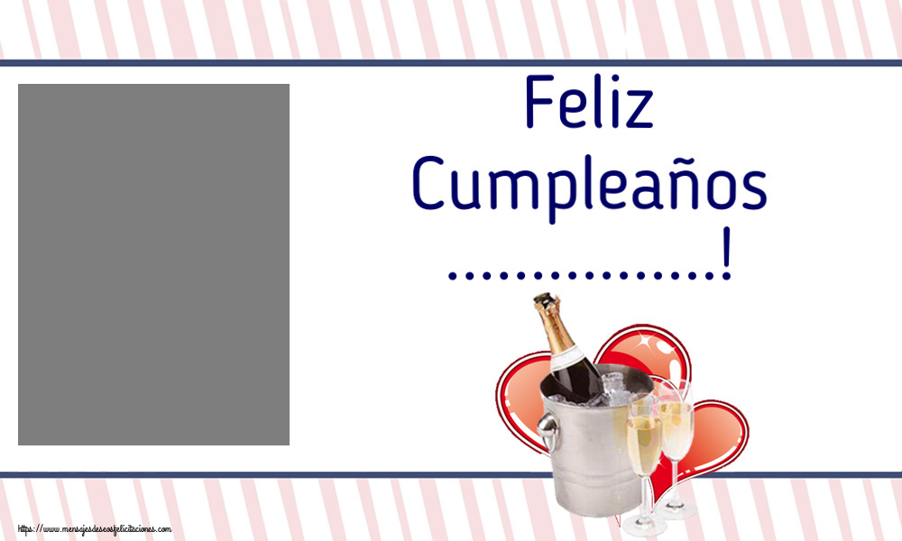Felicitaciones Personalizadas de cumpleaños - Champán y corazones: Feliz Cumpleaños ...! - Marco de foto