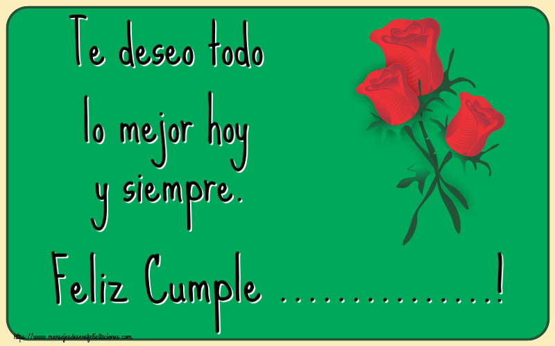 Felicitaciones Personalizadas de cumpleaños - Te deseo todo lo mejor hoy y siempre. Feliz Cumple ...!