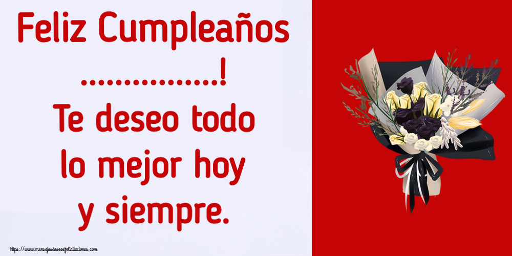 Felicitaciones Personalizadas de cumpleaños - Feliz Cumpleaños ...! Te deseo todo lo mejor hoy y siempre. ~ ramo de flores de diseño