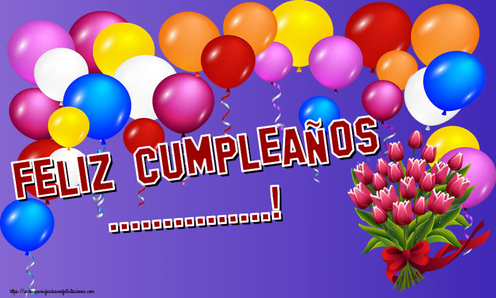 Felicitaciones Personalizadas de cumpleaños - ¡Feliz Cumpleaños ...!