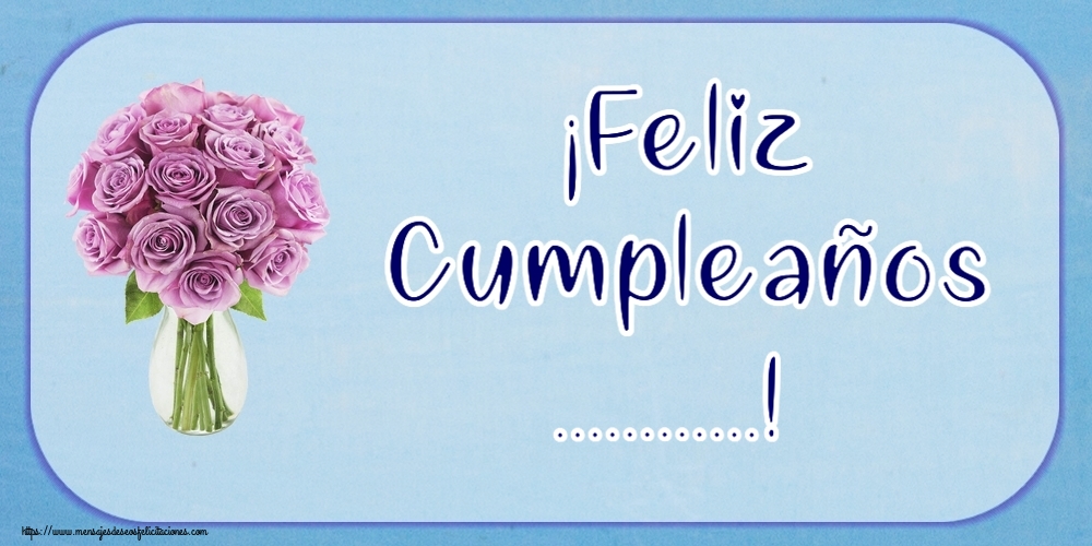 Felicitaciones Personalizadas de cumpleaños - ¡Feliz Cumpleaños ...!