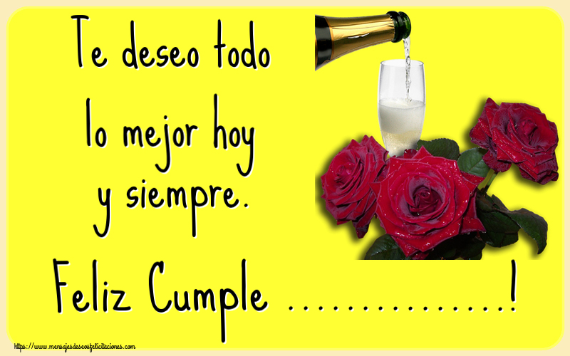Felicitaciones Personalizadas de cumpleaños - Te deseo todo lo mejor hoy y siempre. Feliz Cumple ...!