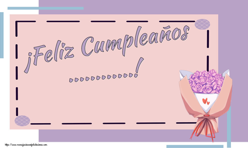 Felicitaciones Personalizadas de cumpleaños - ¡Feliz Cumpleaños ...!
