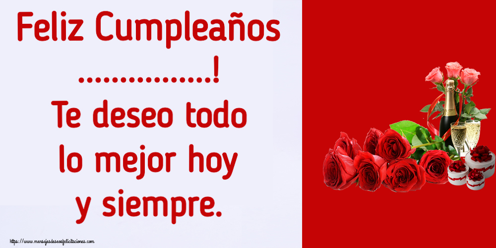 Felicitaciones Personalizadas de cumpleaños - Feliz Cumpleaños ...! Te deseo todo lo mejor hoy y siempre.