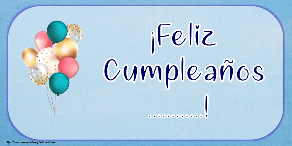 Felicitaciones Personalizadas de cumpleaños - ¡Feliz Cumpleaños ...!