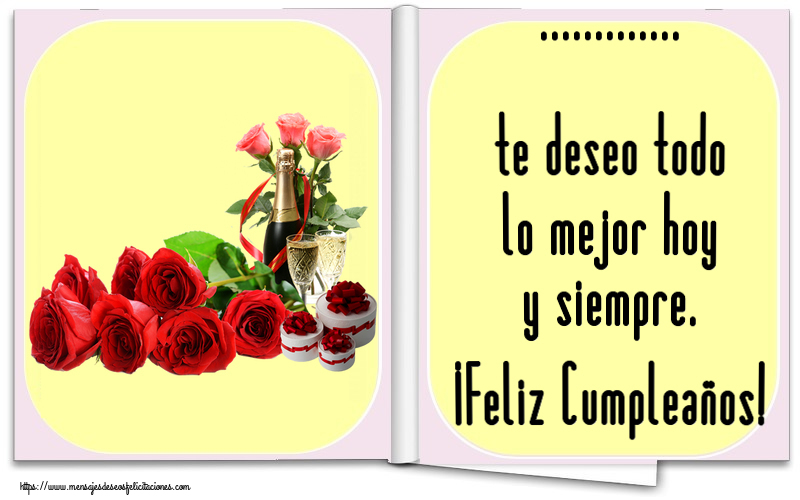 Felicitaciones Personalizadas de cumpleaños - ... te deseo todo lo mejor hoy y siempre. ¡Feliz Cumpleaños!