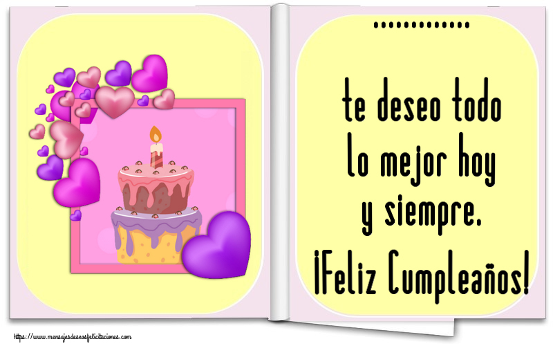 Felicitaciones Personalizadas de cumpleaños - ... te deseo todo lo mejor hoy y siempre. ¡Feliz Cumpleaños!