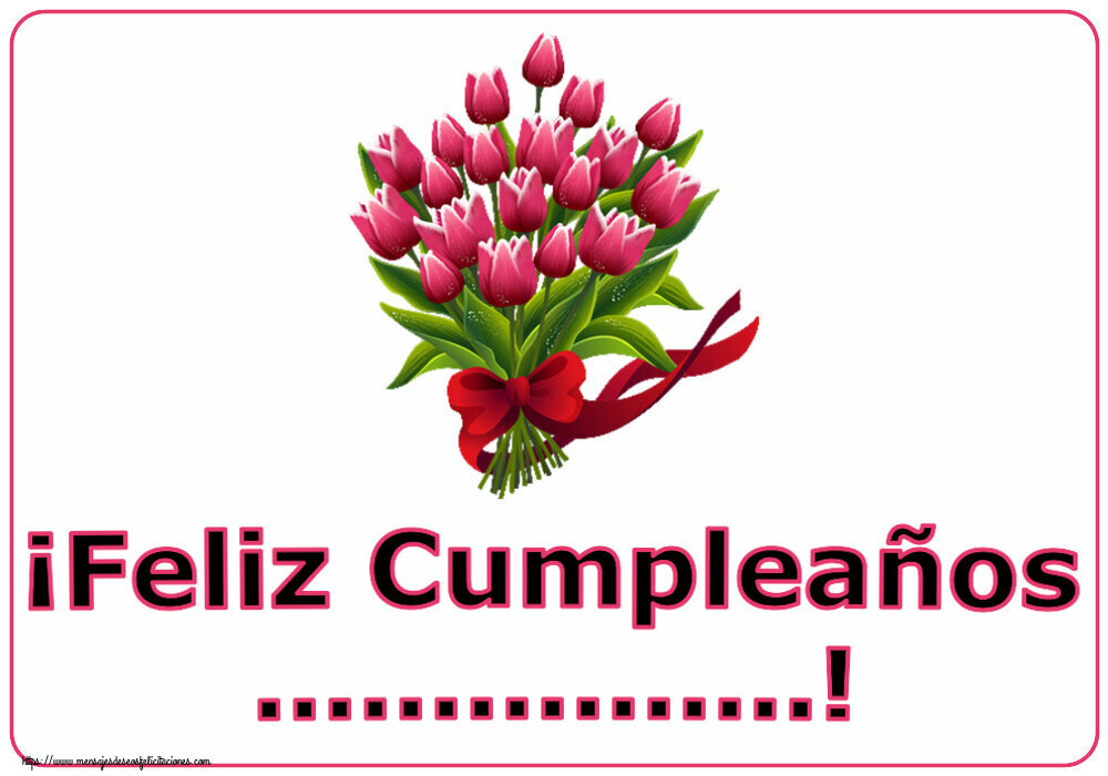 Felicitaciones Personalizadas de cumpleaños - ¡Feliz Cumpleaños ...!