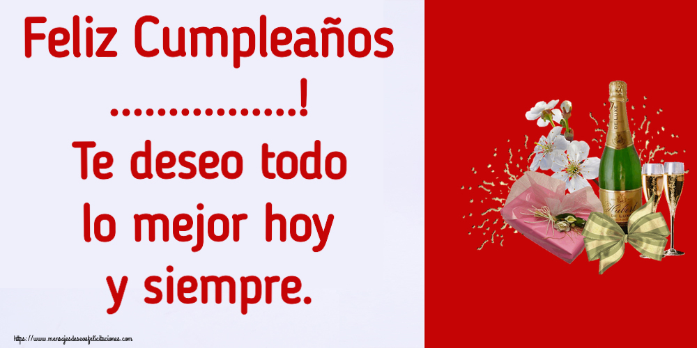 Felicitaciones Personalizadas de cumpleaños - Feliz Cumpleaños ...! Te deseo todo lo mejor hoy y siempre.