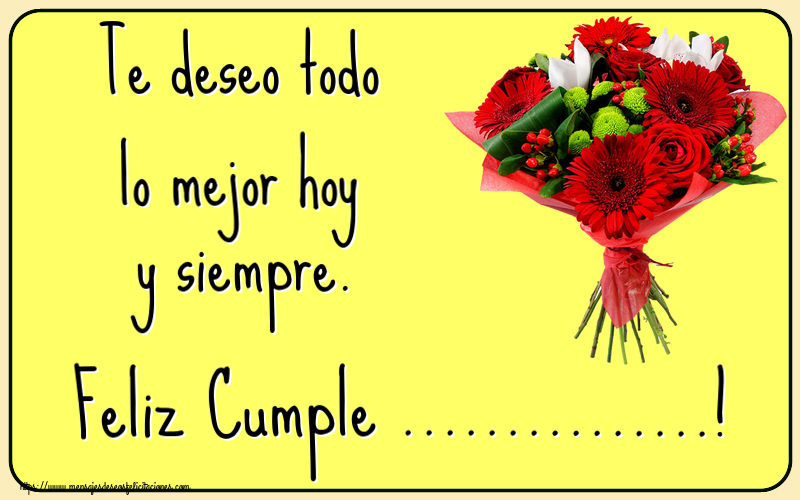 Felicitaciones Personalizadas de cumpleaños - Te deseo todo lo mejor hoy y siempre. Feliz Cumple ...!