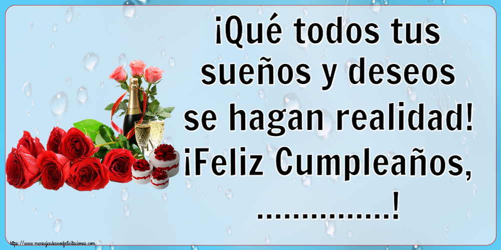 Felicitaciones Personalizadas de cumpleaños - ¡Qué todos tus sueños y deseos se hagan realidad! ¡Feliz Cumpleaños, ...!