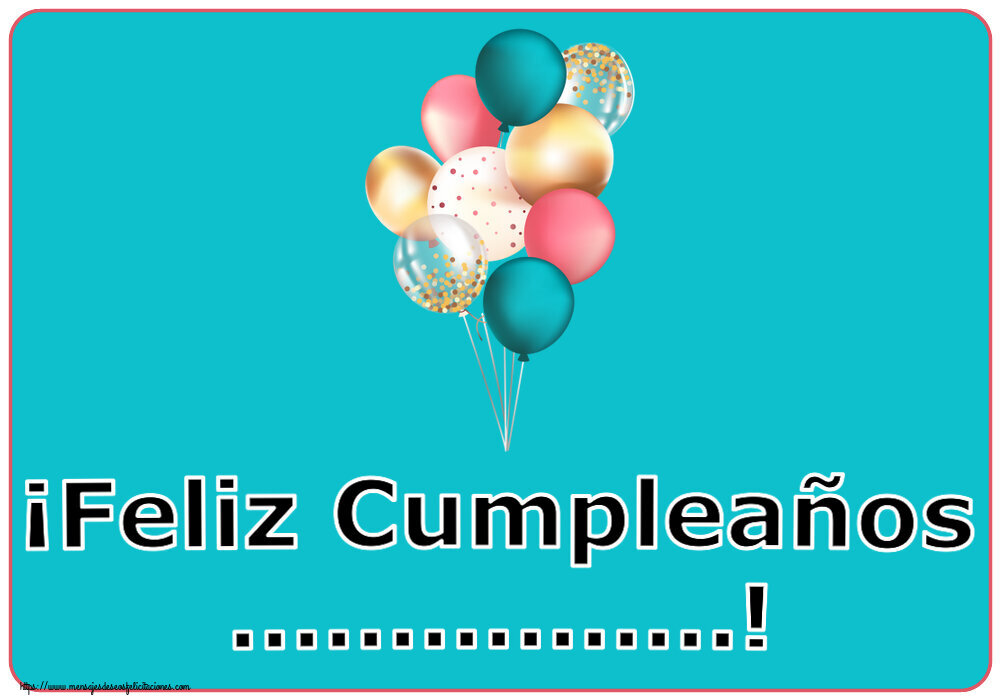 Felicitaciones Personalizadas de cumpleaños - ¡Feliz Cumpleaños ...!