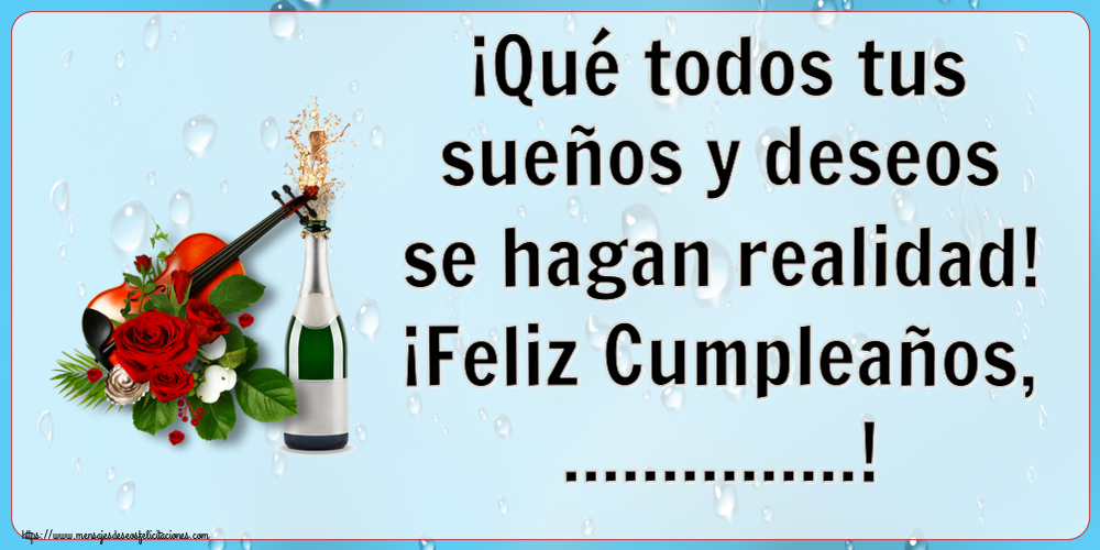 Felicitaciones Personalizadas de cumpleaños - ¡Qué todos tus sueños y deseos se hagan realidad! ¡Feliz Cumpleaños, ...!