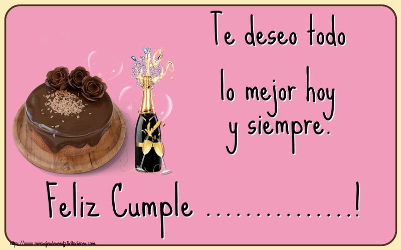 Felicitaciones Personalizadas de cumpleaños - Te deseo todo lo mejor hoy y siempre. Feliz Cumple ...!