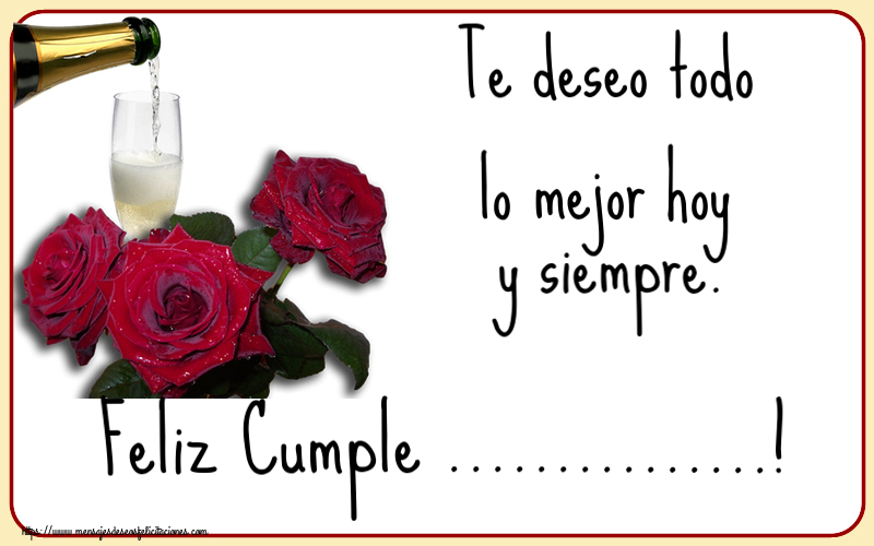 Felicitaciones Personalizadas de cumpleaños - Te deseo todo lo mejor hoy y siempre. Feliz Cumple ...!