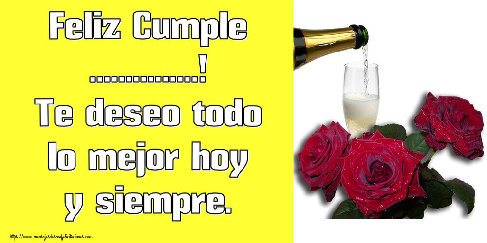 Felicitaciones Personalizadas de cumpleaños - Feliz Cumple ...! Te deseo todo lo mejor hoy y siempre.