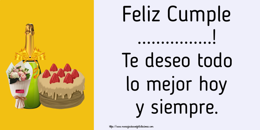 Felicitaciones Personalizadas de cumpleaños - Feliz Cumple ...! Te deseo todo lo mejor hoy y siempre.