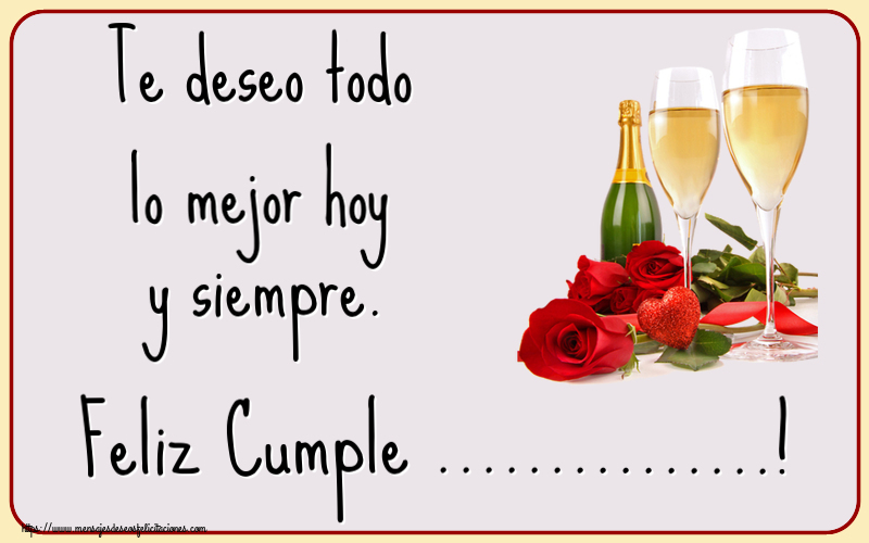 Felicitaciones Personalizadas de cumpleaños - Te deseo todo lo mejor hoy y siempre. Feliz Cumple ...!