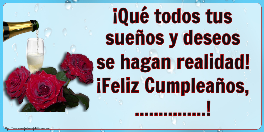 Felicitaciones Personalizadas de cumpleaños - ¡Qué todos tus sueños y deseos se hagan realidad! ¡Feliz Cumpleaños, ...!