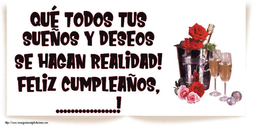 Felicitaciones Personalizadas de cumpleaños - ¡Qué todos tus sueños y deseos se hagan realidad! ¡Feliz Cumpleaños, ...! ~ champán y rosas