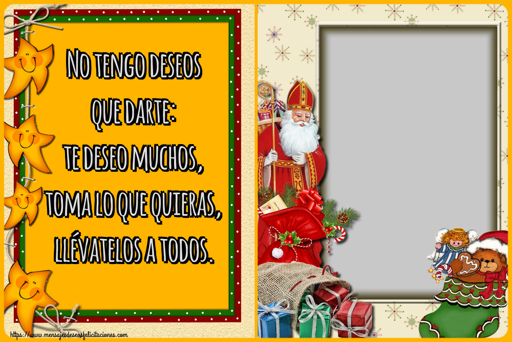 Felicitaciones Personalizadas de Navidad - No tengo deseos que darte: te deseo muchos, toma lo que quieras, llévatelos a todos. - Marco de foto de Navidad