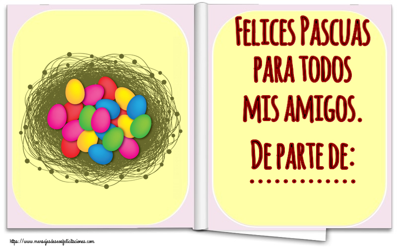 Felicitaciones Personalizadas de pascua - Felices Pascuas para todos mis amigos. De parte de: ...