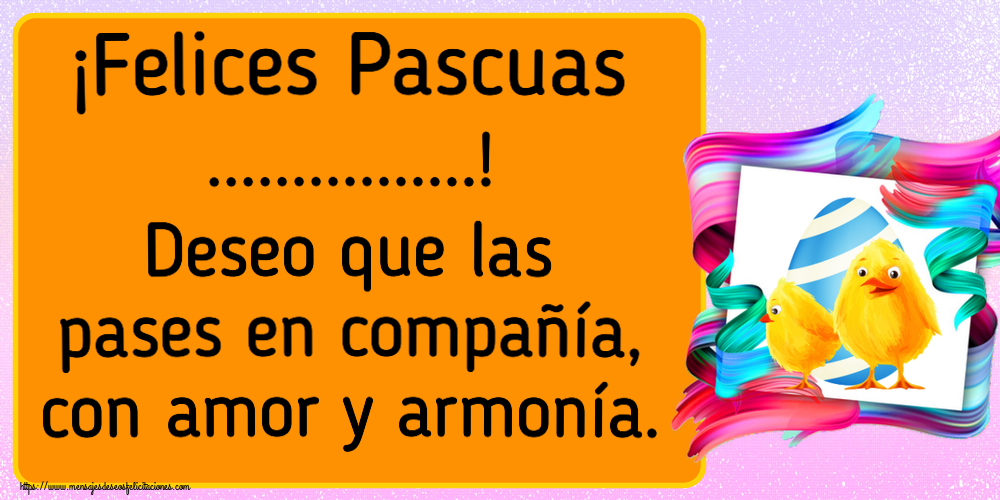 Felicitaciones Personalizadas de pascua - ¡Felices Pascuas ...! Deseo que las pases en compañía, con amor y armonía. ~ 2 lindas chicas