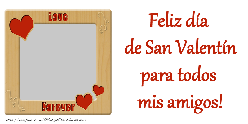 Felicitaciones Personalizadas de San Valentín - Feliz día de San Valentín para todos mis amigos!