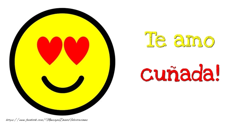 Felicitaciones de amor para cuñada - Te amo cuñada!