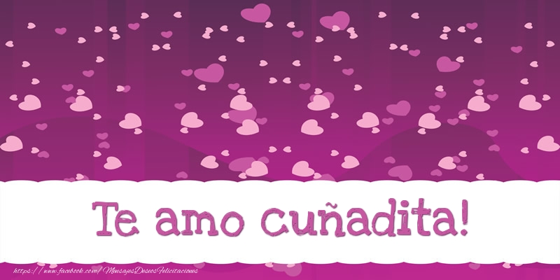 Felicitaciones de amor para cuñada - Te amo cuñadita!