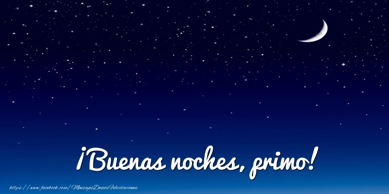 Felicitaciones de buenas noches para primo - ¡Buenas noches, primo!