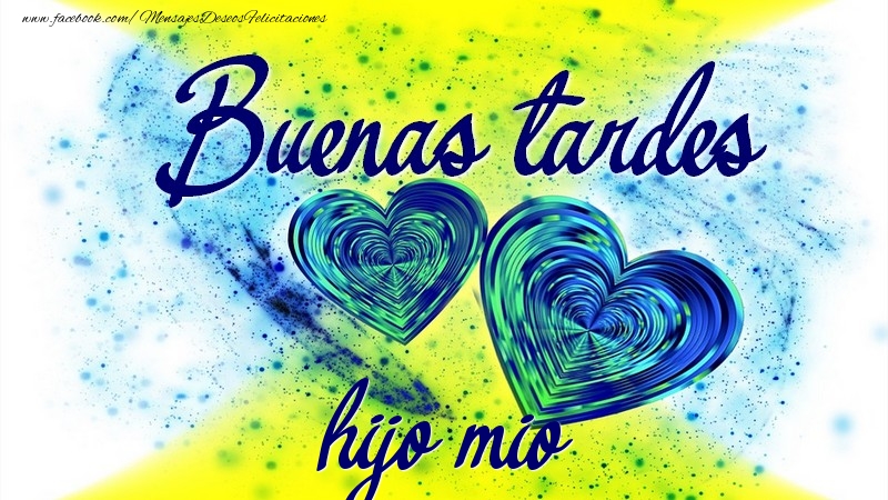 Felicitaciones de buenas tardes para hijo - Buenas tardes, hijo mio