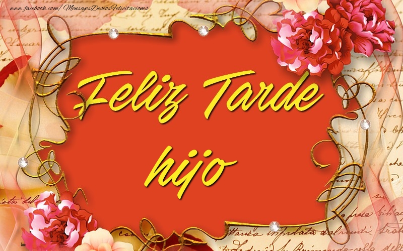 Felicitaciones de buenas tardes para hijo - Feliz tardes, hijo