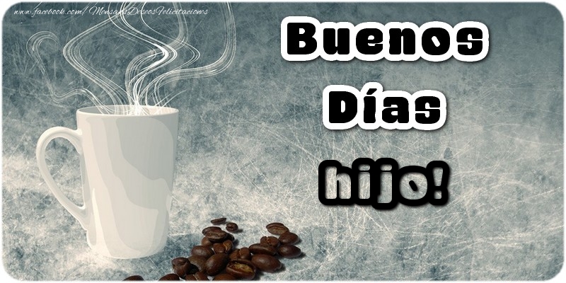 Felicitaciones de buenos días para hijo - Buenos Días hijo